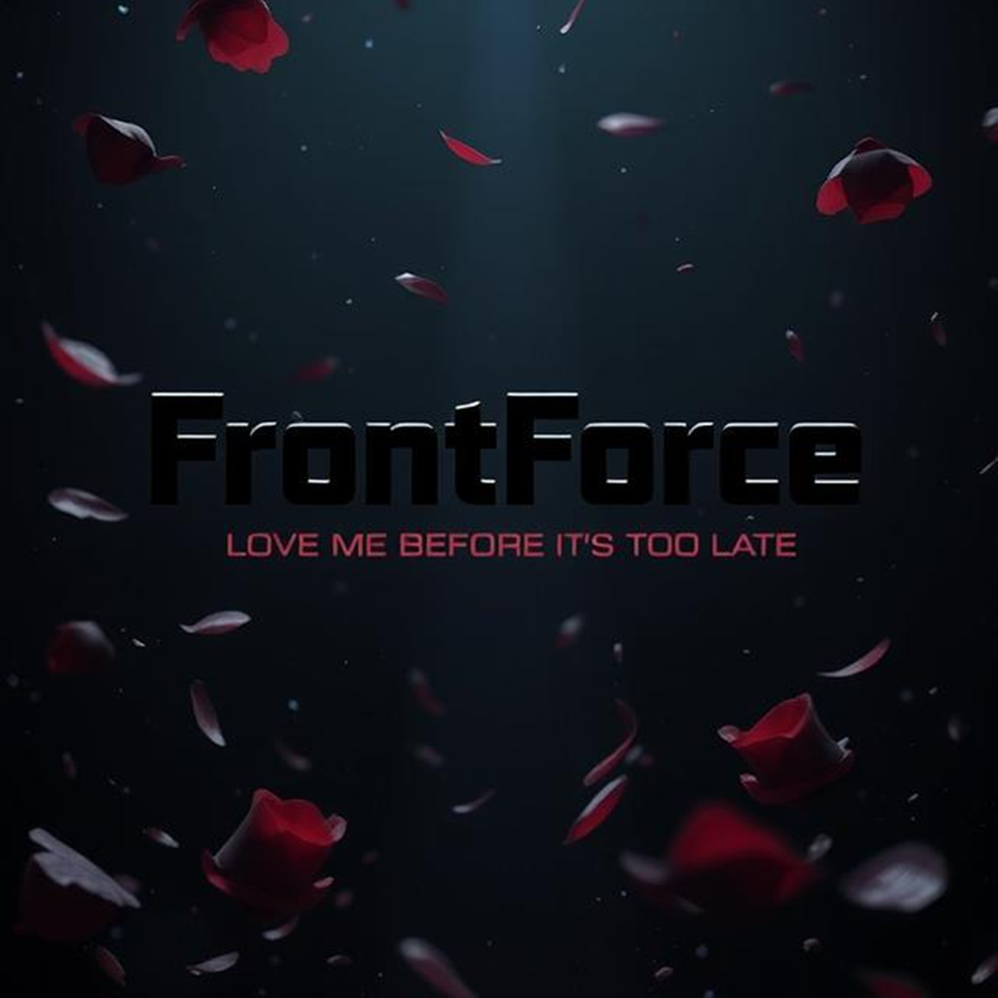 FrontForce - Love Me Before It's Too Late Official Cover